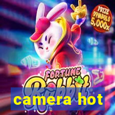 camera hot