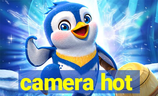 camera hot