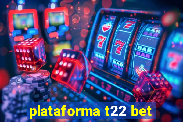 plataforma t22 bet