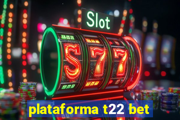 plataforma t22 bet