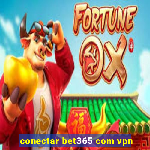 conectar bet365 com vpn