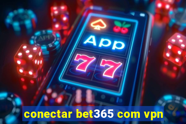 conectar bet365 com vpn