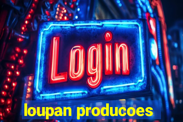 loupan producoes