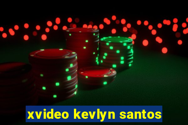 xvideo kevlyn santos