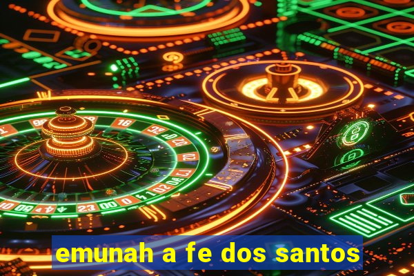 emunah a fe dos santos