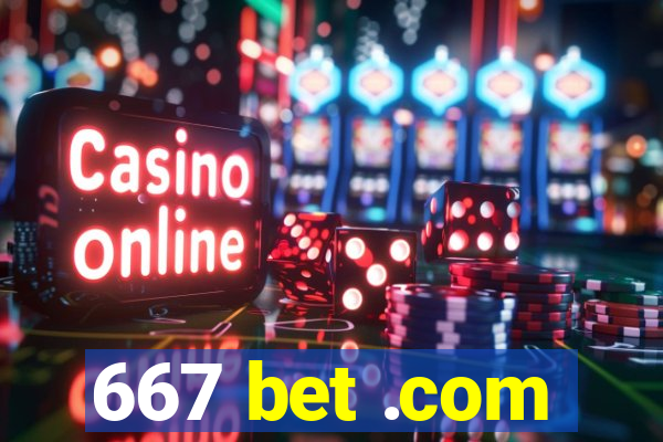 667 bet .com