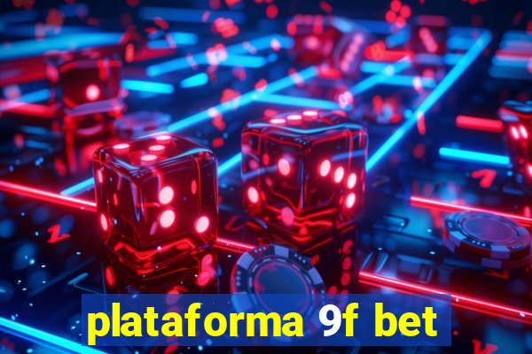 plataforma 9f bet