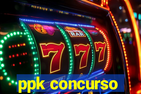 ppk concurso