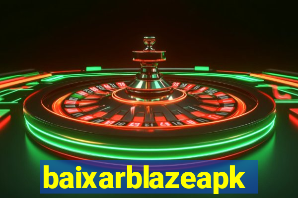 baixarblazeapk