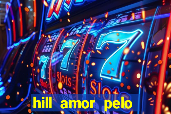 hill amor pelo jogo torrent