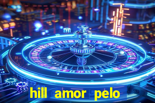 hill amor pelo jogo torrent