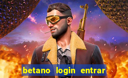 betano login entrar na minha conta