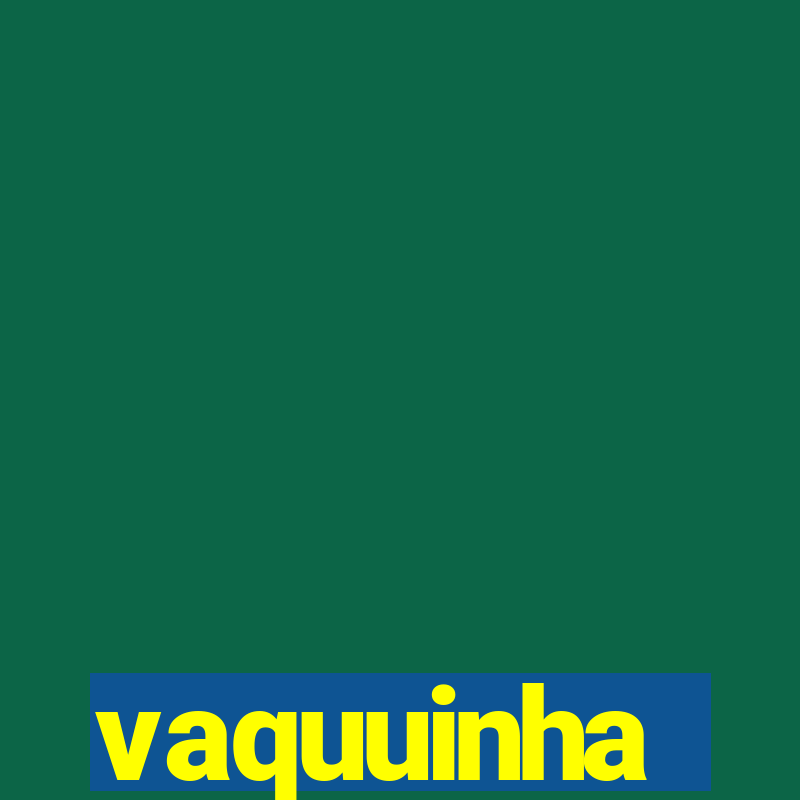 vaquuinha