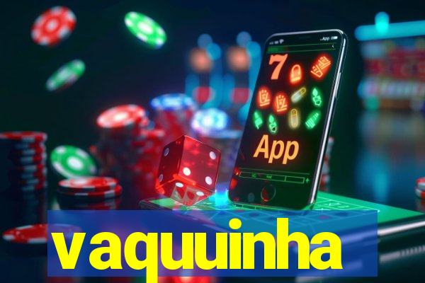 vaquuinha