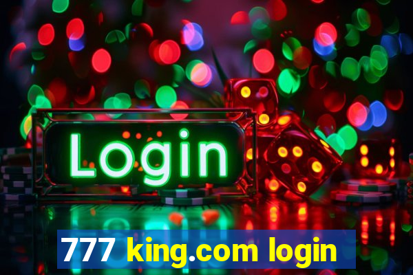 777 king.com login