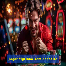 jogar tigrinho sem deposito