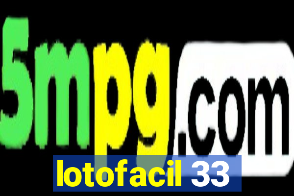 lotofacil 33