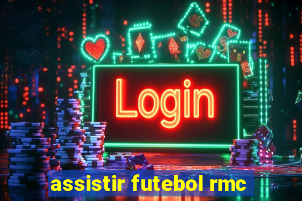 assistir futebol rmc