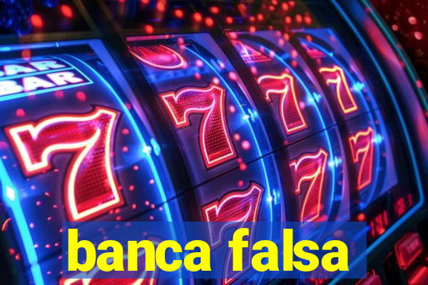 banca falsa