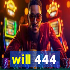 will 444