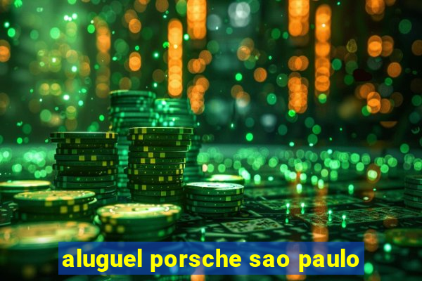 aluguel porsche sao paulo