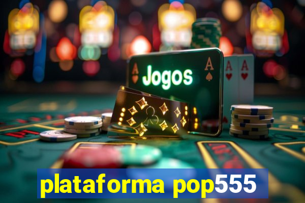 plataforma pop555