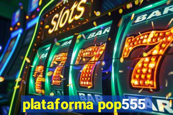 plataforma pop555