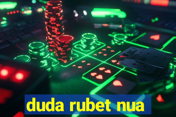 duda rubet nua