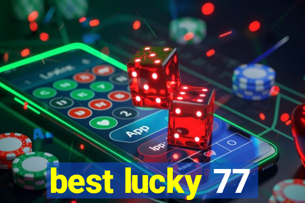 best lucky 77