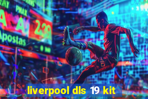 liverpool dls 19 kit