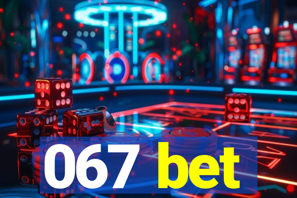 067 bet