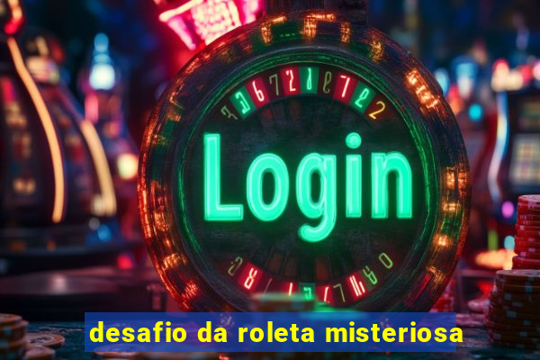 desafio da roleta misteriosa