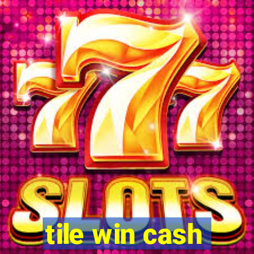 tile win cash