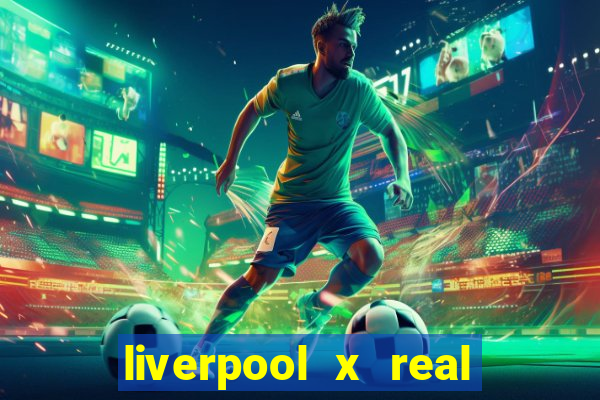 liverpool x real madrid ao vivo futemax