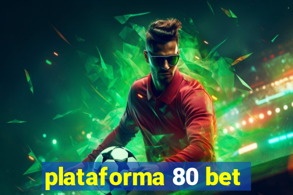 plataforma 80 bet