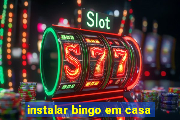 instalar bingo em casa