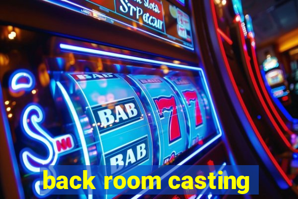 back room casting