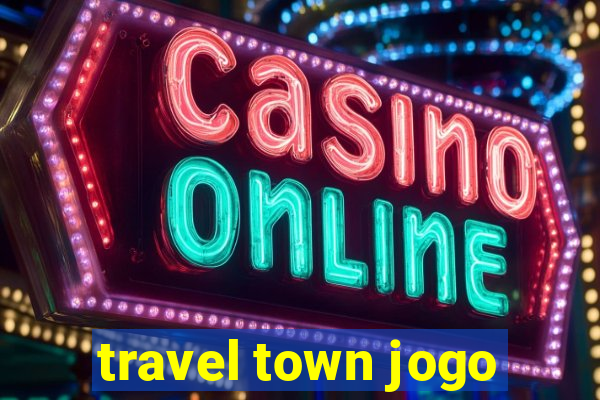 travel town jogo