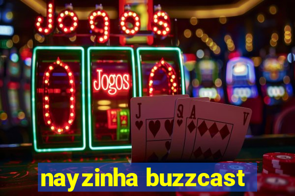 nayzinha buzzcast