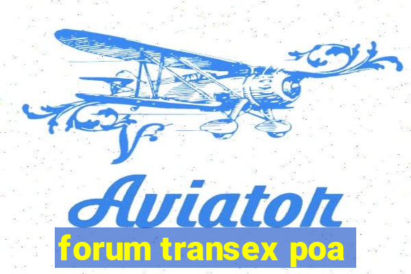 forum transex poa