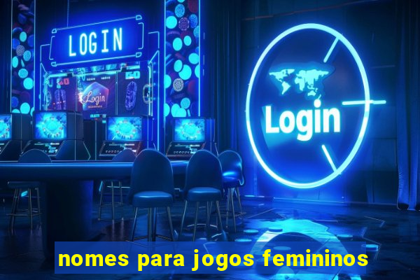 nomes para jogos femininos