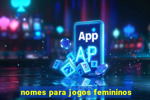 nomes para jogos femininos