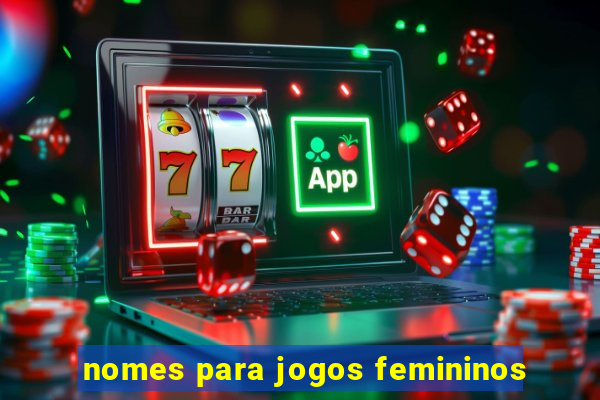 nomes para jogos femininos