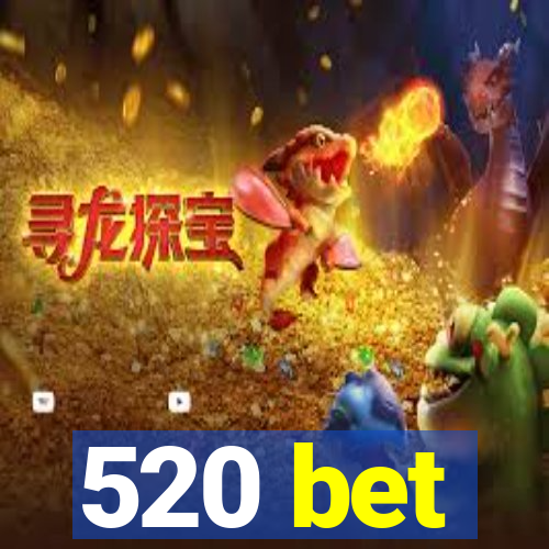 520 bet