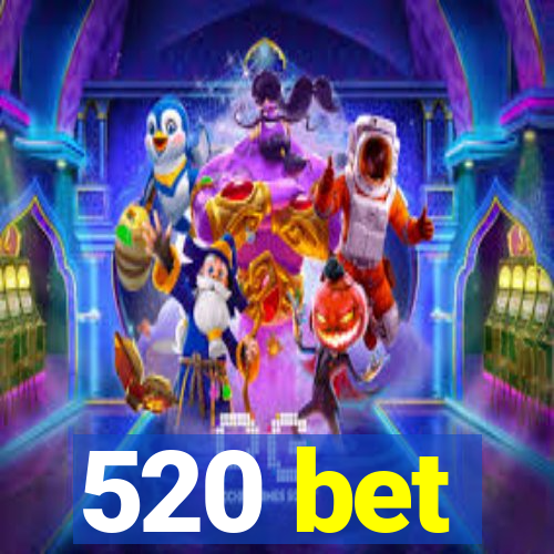 520 bet