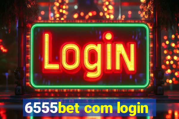 6555bet com login