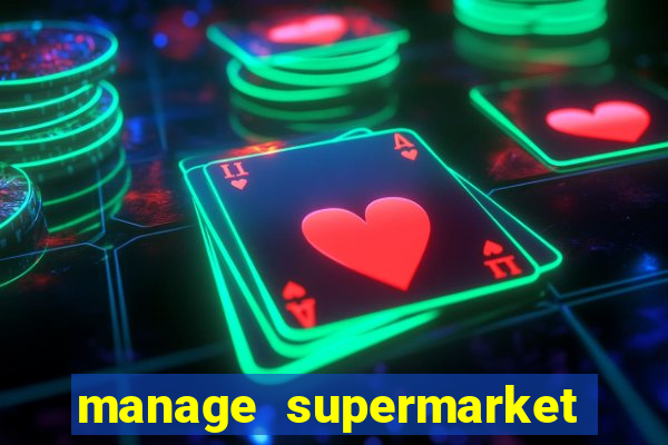 manage supermarket simulator mod apk (unlimited money and energy)