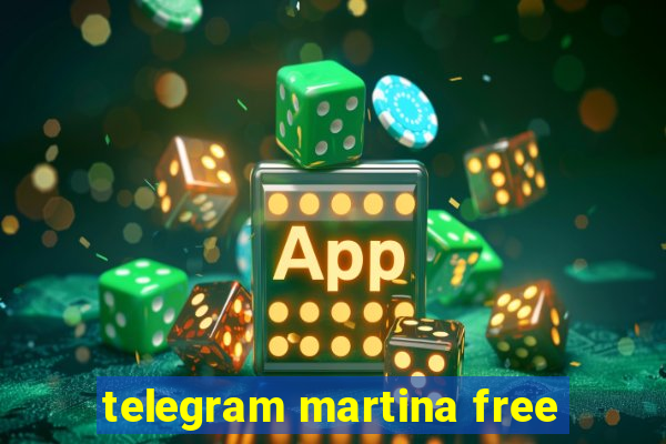 telegram martina free