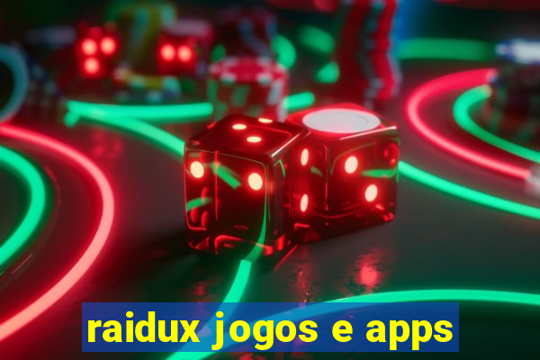 raidux jogos e apps