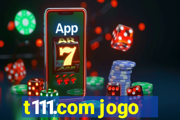 t111.com jogo